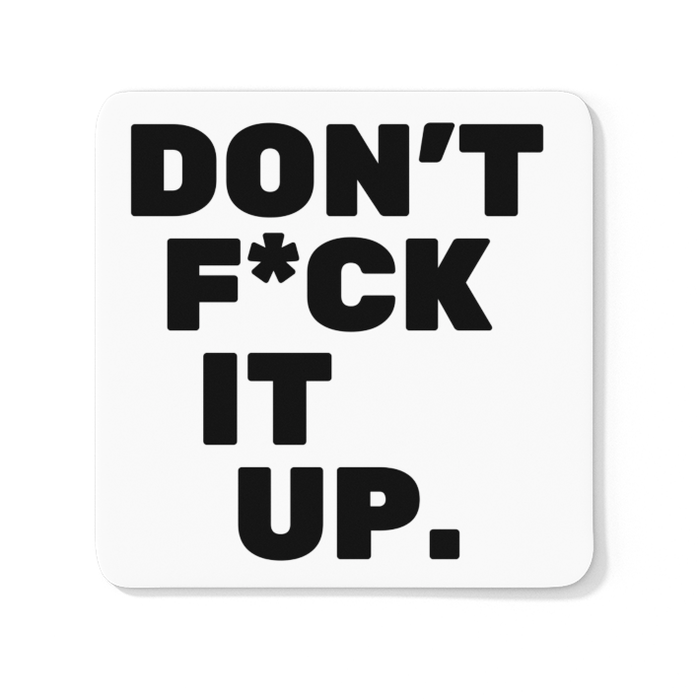 Don't Fuck It Up
