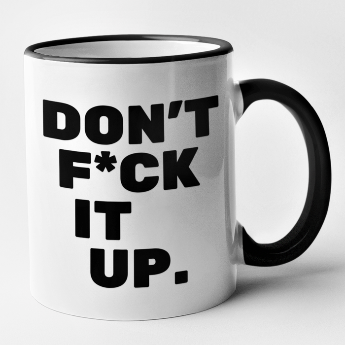 Don't Fuck It Up