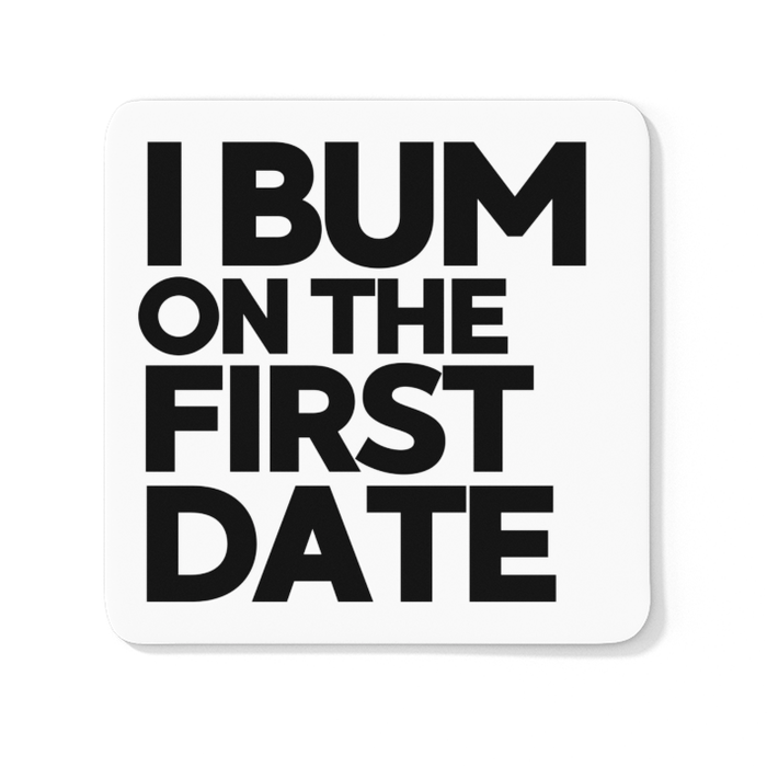 I Bum On The First Date
