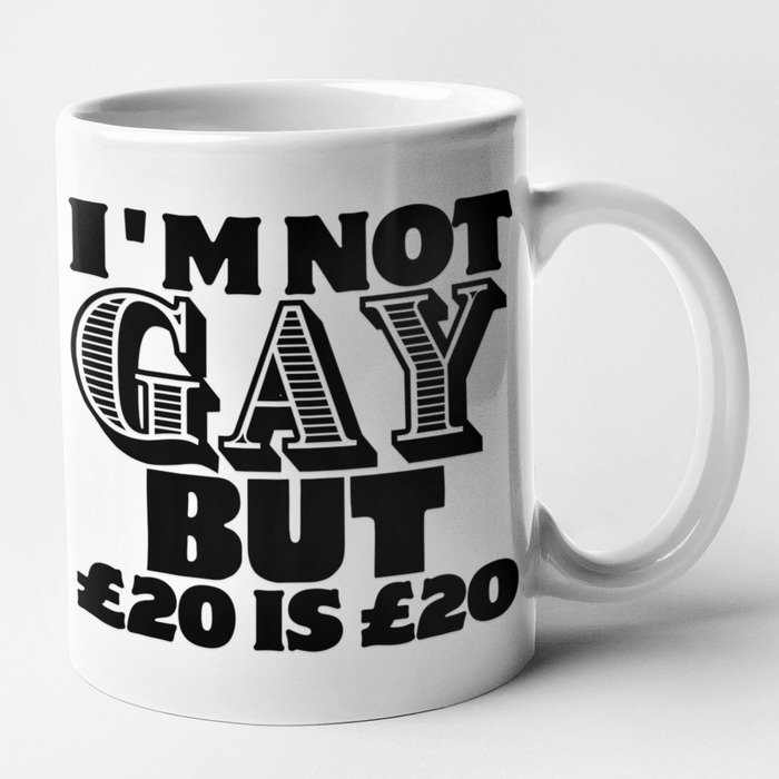 I'm Not Gay But £20 Is £20