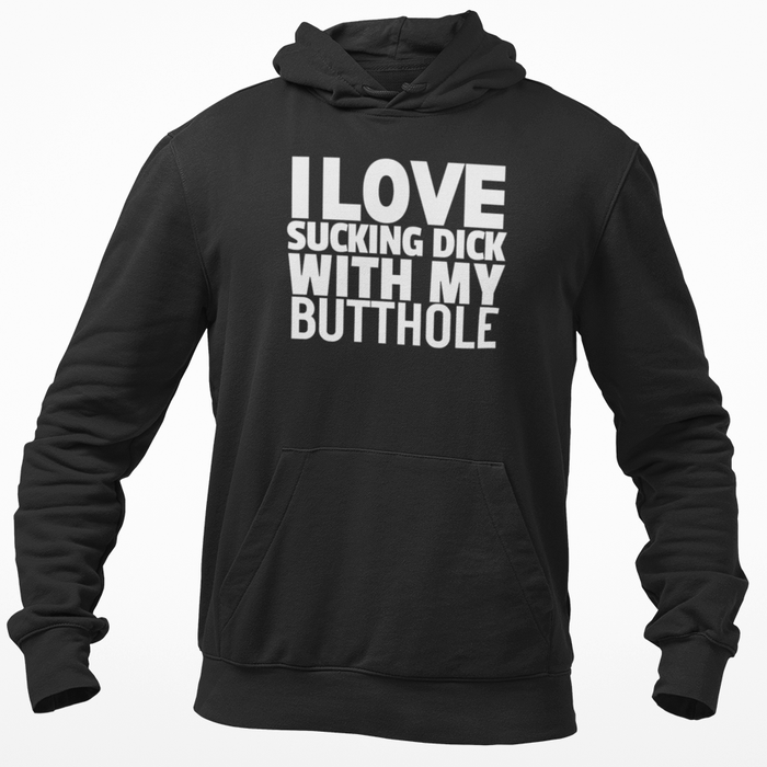 I Love Sucking Dick With My Butthole