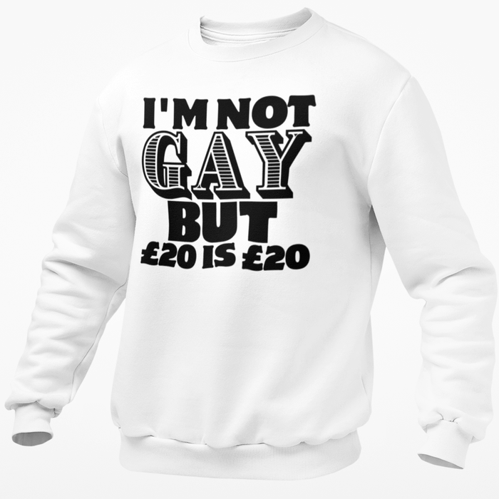 I'm Not Gay But £20 Is £20