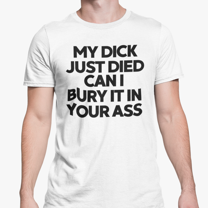 My Dick Just Died Can I Bury It In Your Ass