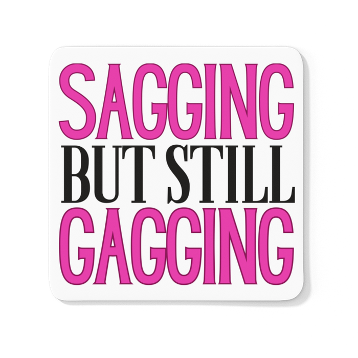 Sagging But Still Gagging
