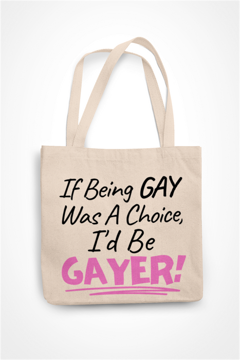 If Being Gay Was A Choice .. I'd Be Gayer