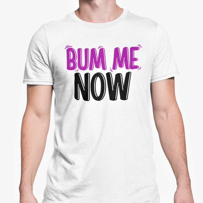Bum Me Now