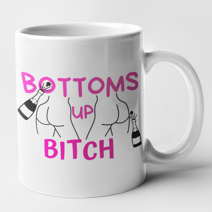 Bottoms Up Bitch