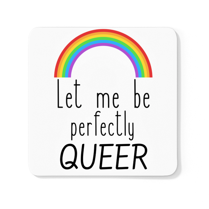 Let Me Be Perfectly Queer!