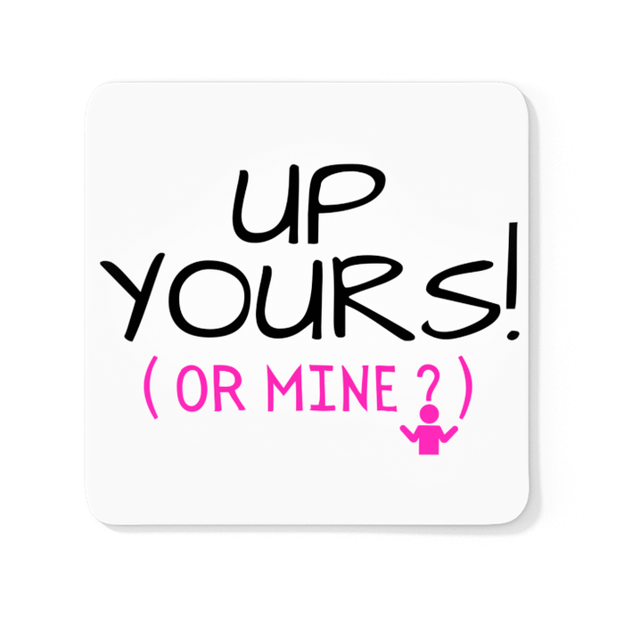 Up Yours! Or Mine?