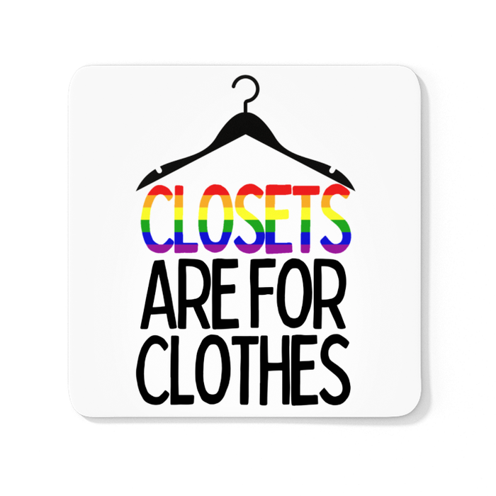 Closets Are For Clothes