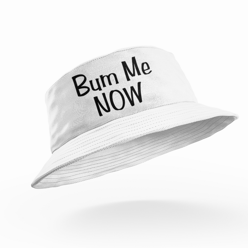 Bum Me Now