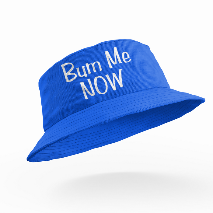 Bum Me Now