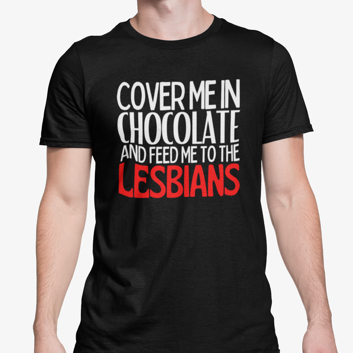 Cover Me In Chocolate And Feed Me Too The Lesbians