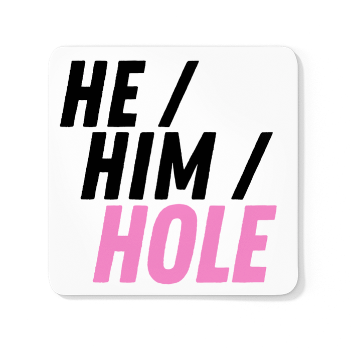 He / Him / Hole (Pronouns)