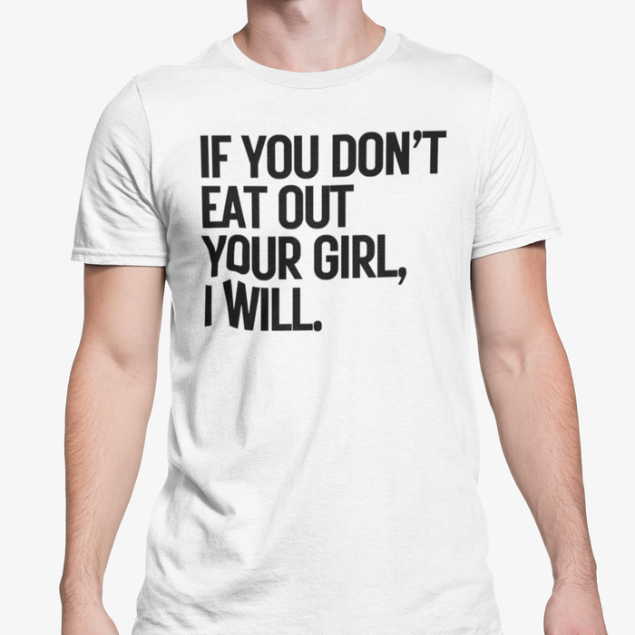 If You Don't Eat Your Girl Out I Will