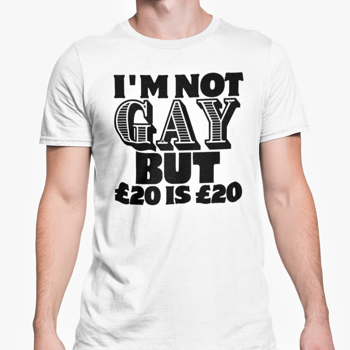 I'm Not Gay But £20 Is £20