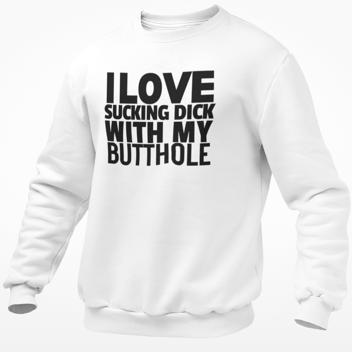I Love Sucking Dick With My Butthole