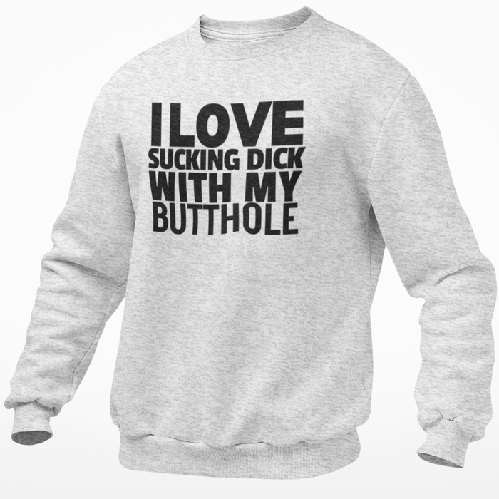 I Love Sucking Dick With My Butthole