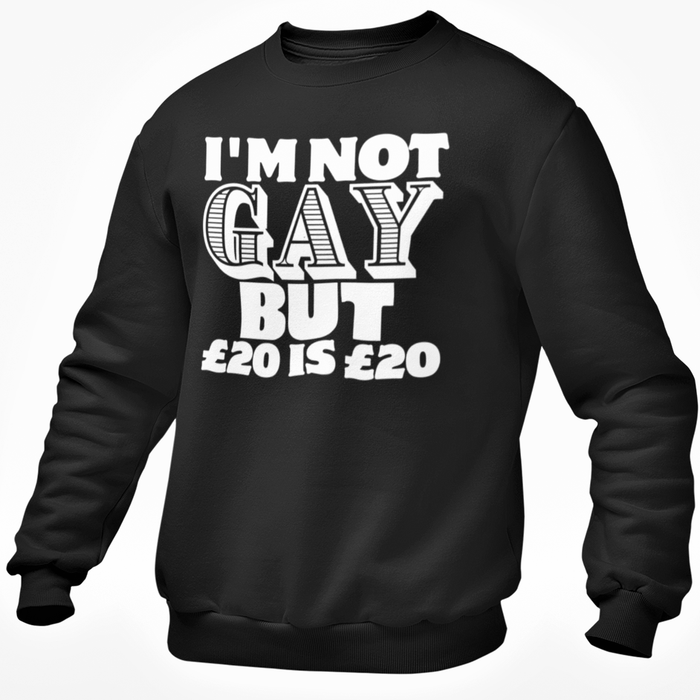 I'm Not Gay But £20 Is £20