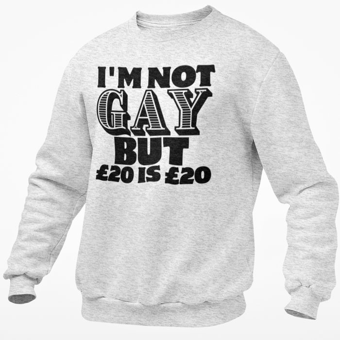 I'm Not Gay But £20 Is £20