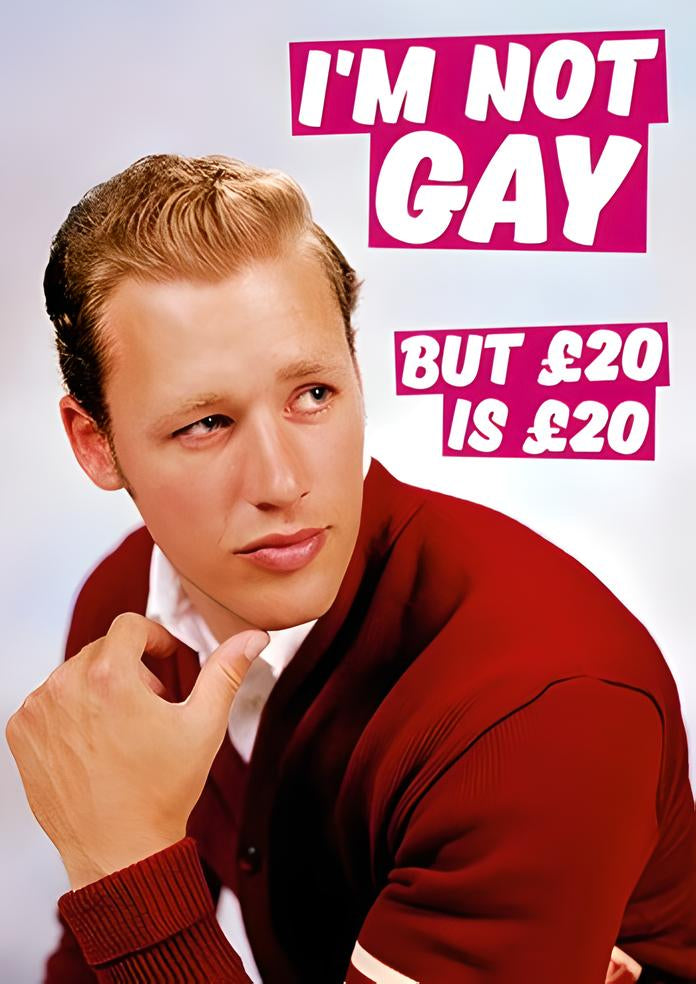 I'm Not Gay But £20 Is £20