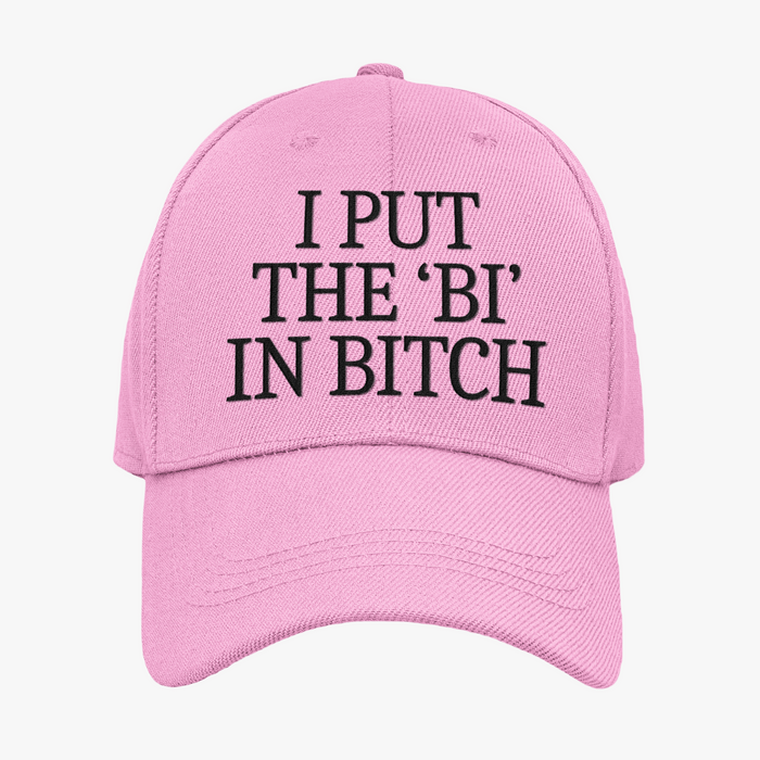 I Put The 'Bi' In Bitch