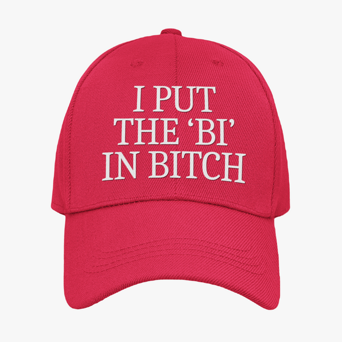 I Put The 'Bi' In Bitch
