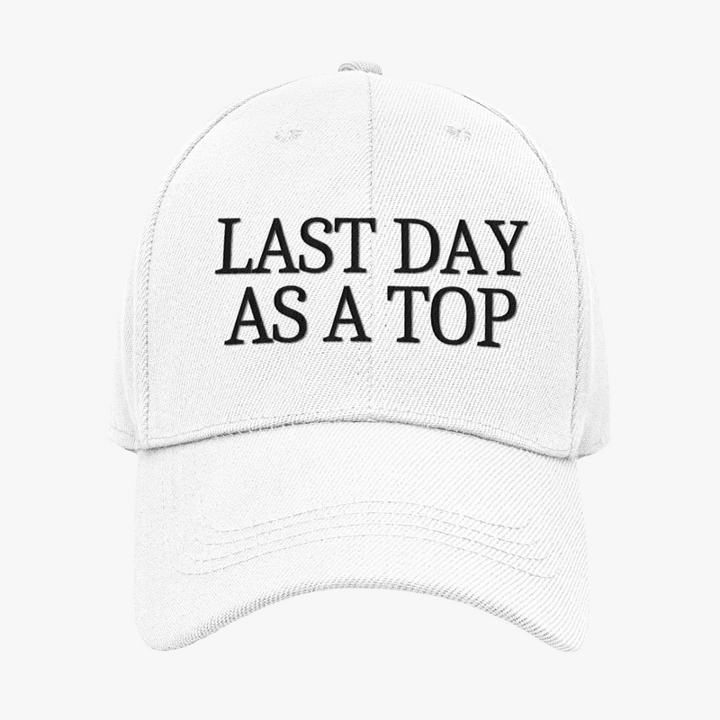 Last Day As A TOP