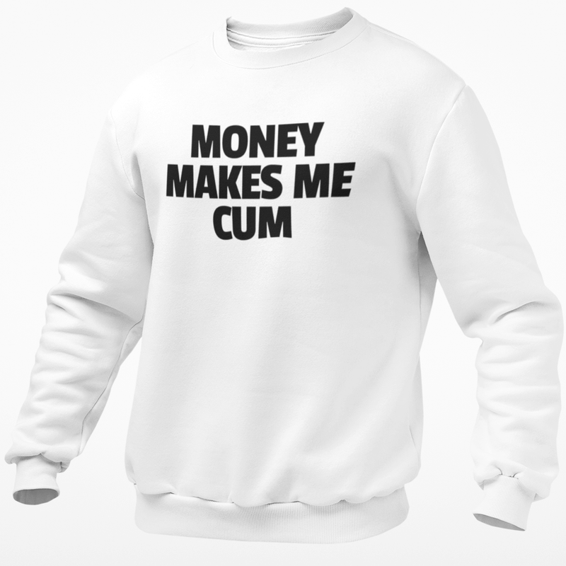 Money Makes Me Cum
