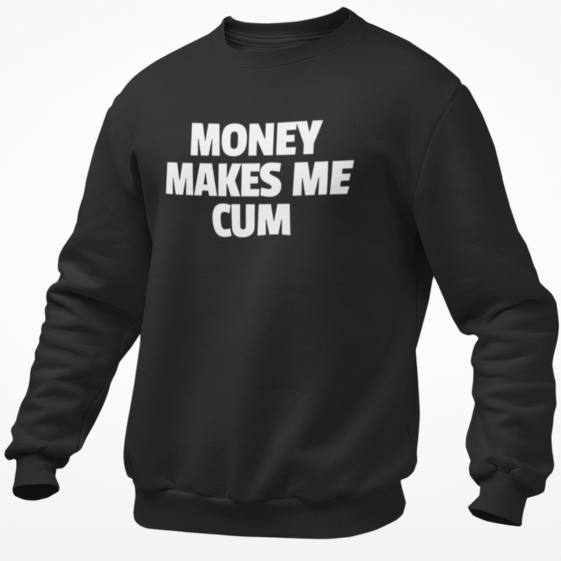 Money Makes Me Cum