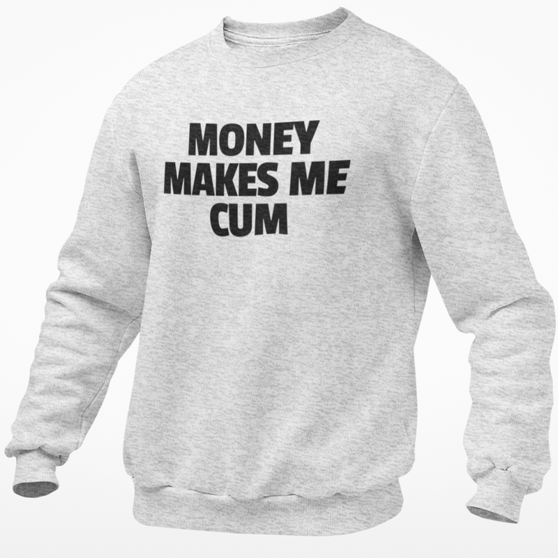 Money Makes Me Cum