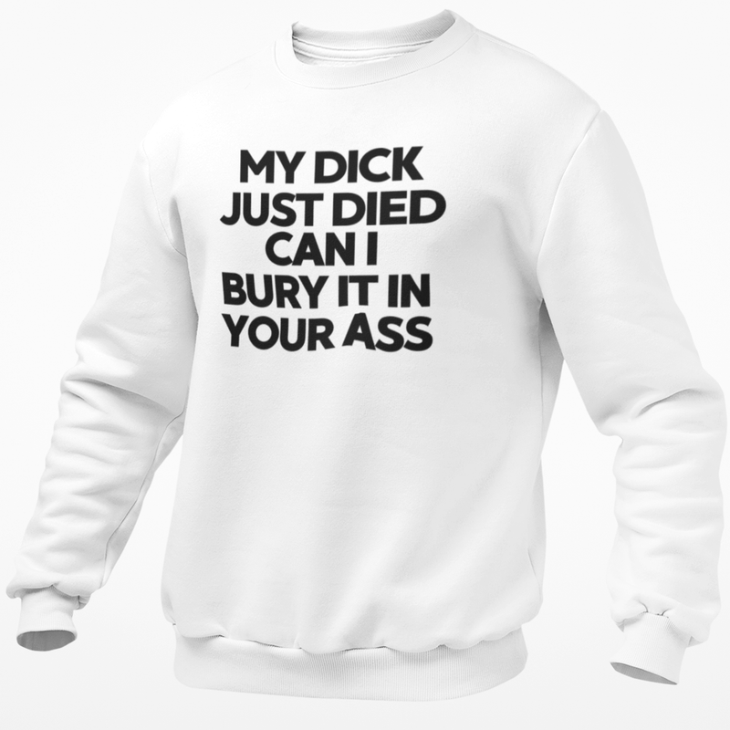 My Dick Just Died Can I Bury It In Your Ass