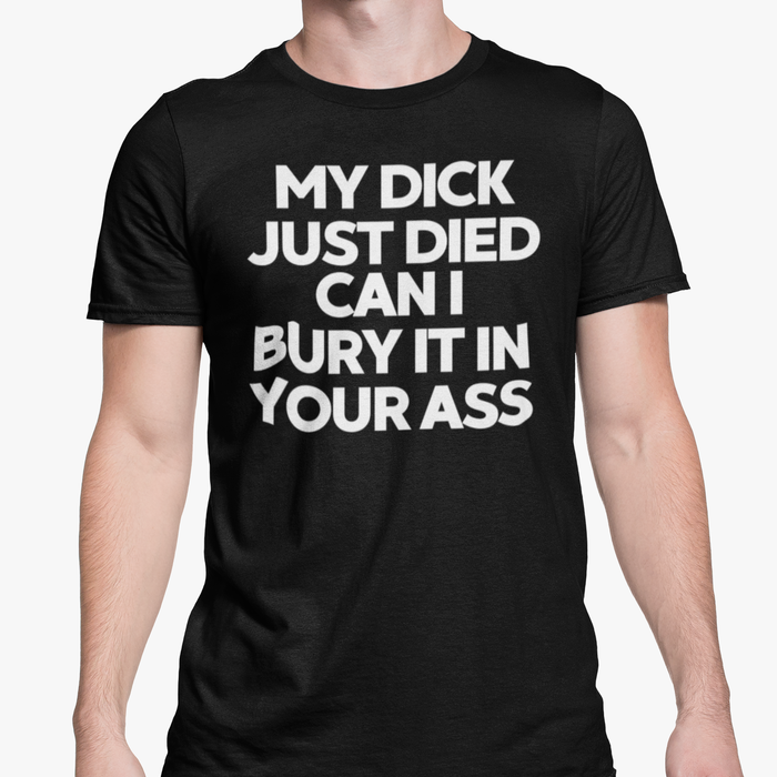 My Dick Just Died Can I Bury It In Your Ass