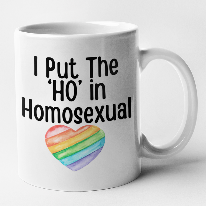 I Put The 'Ho' In Homosexual