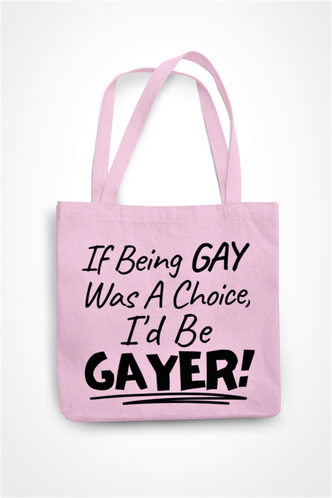 If Being Gay Was A Choice .. I'd Be Gayer