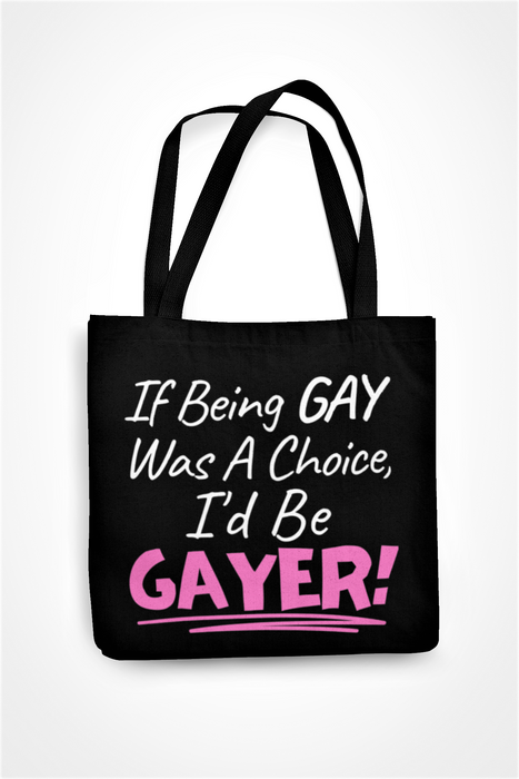 If Being Gay Was A Choice .. I'd Be Gayer