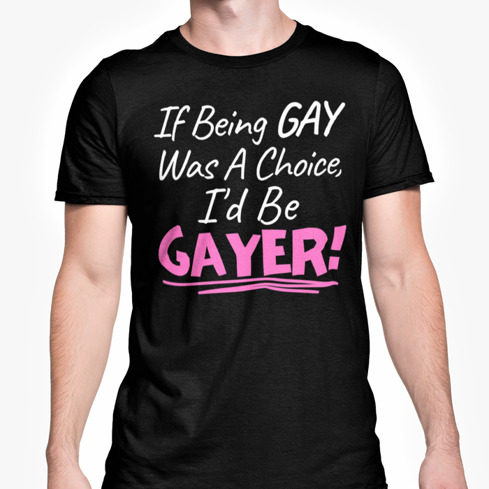 If Being Gay Was A Choice.... I'd Be Gayer