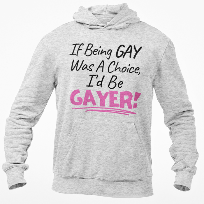 If Being Gay Was A Choice I'd Be Gayer