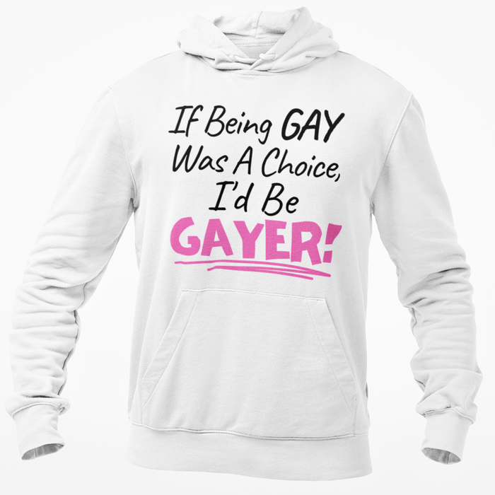 If Being Gay Was A Choice I'd Be Gayer
