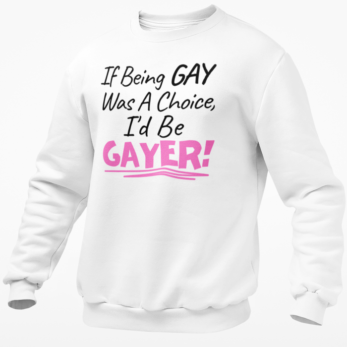 If Being Gay Was A Choice I'd Be Gayer