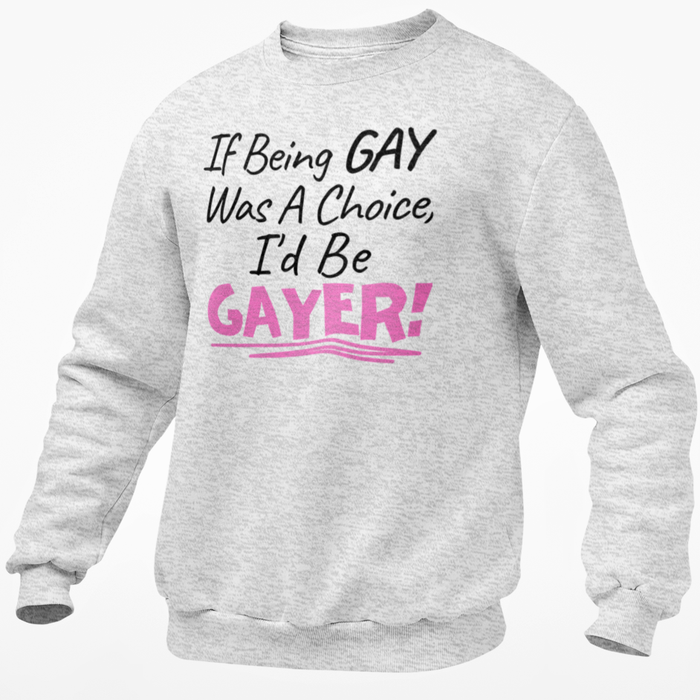 If Being Gay Was A Choice I'd Be Gayer