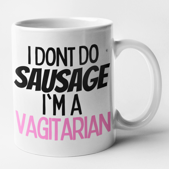 I Don't Do Sausage I'm A Vagitarian