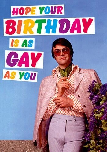Hope Your Birthday Is As Gay As You