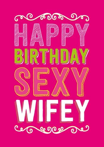 Happy Birthday Sexy Wifey