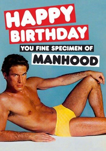 Happy Birthday You Fine Specimen Of Manhood