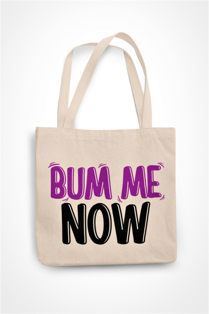 Bum Me Now