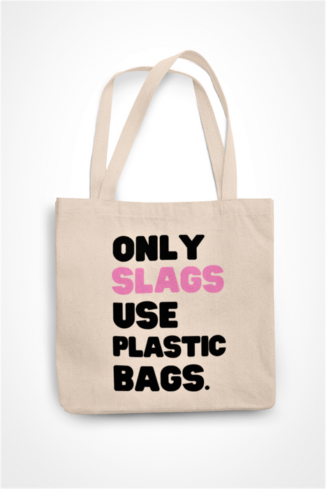 Only Slags Use Plastic Bags