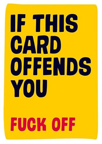 If This Card Offends You.... Fuck Off