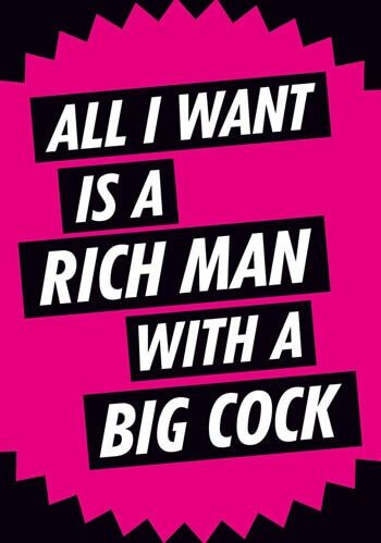 All I Want Is A Rich Man With A Big Cock